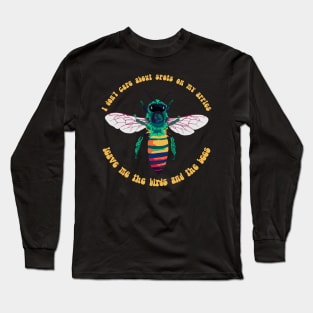 Leave Me the Birds and the Bees Long Sleeve T-Shirt